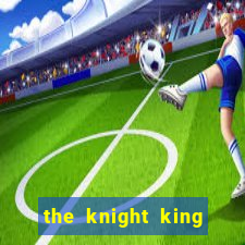 the knight king who returned with a god mangadex